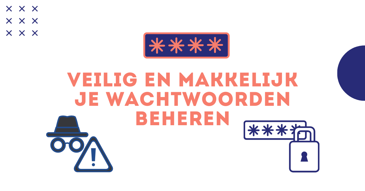 Veilig en makkelijk wachtwoorden beheren