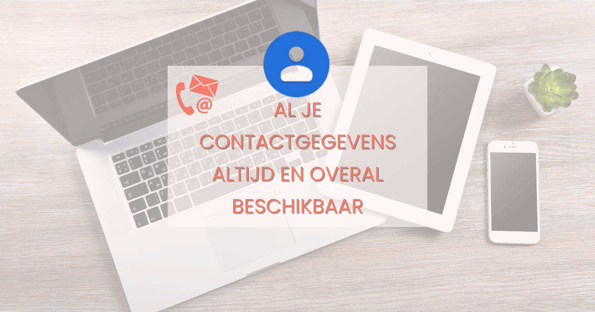 al je google contacten altijd en overal beschikbaar