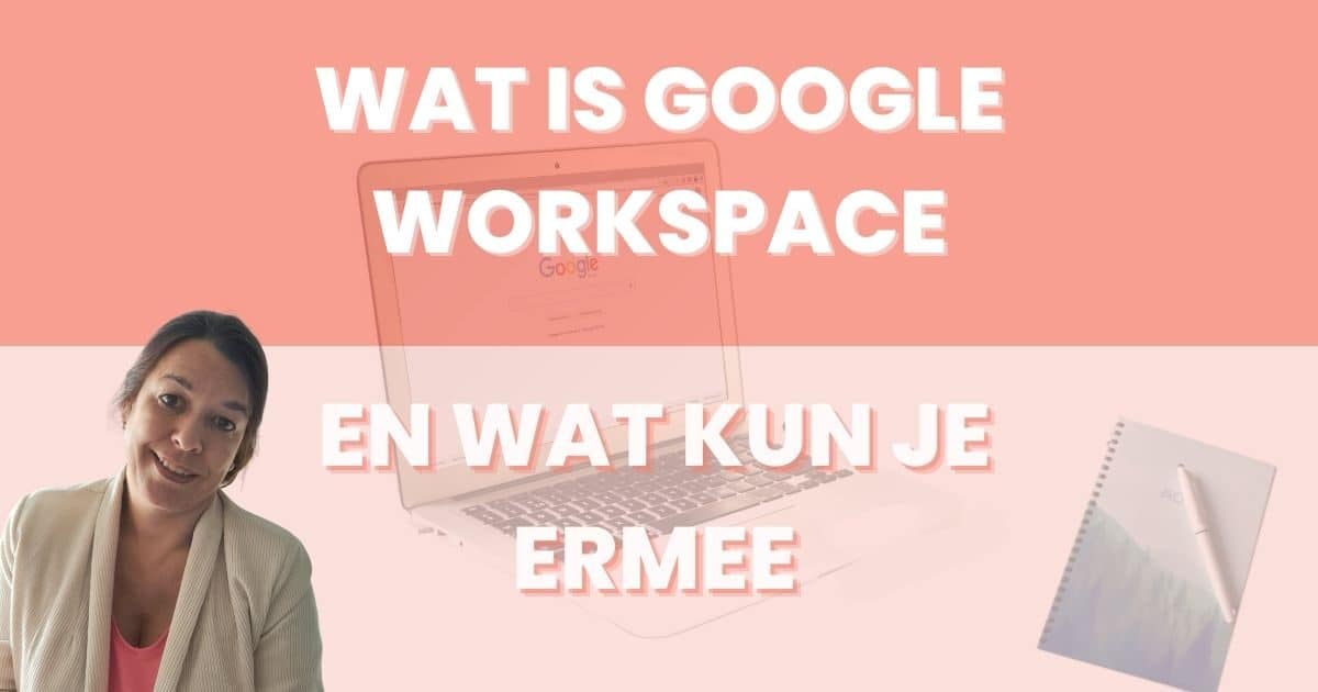 wat is google workspace en wat kun je ermee