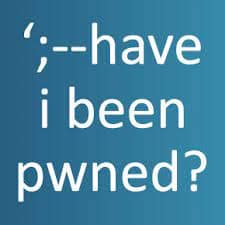 HAVE I BEEN PWNED HAVE I BEEN PWNED